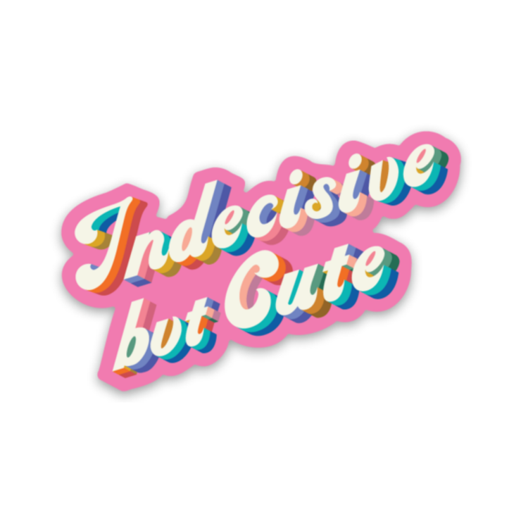Indecisive but Cute Sticker (SAMPLE SALE)